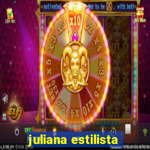 juliana estilista